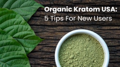 Organic Kratom USA: 5 Tips For New Users