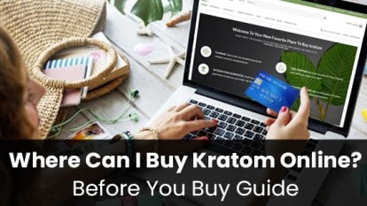 Where Can I Buy Kratom Online? Before You Buy Guide