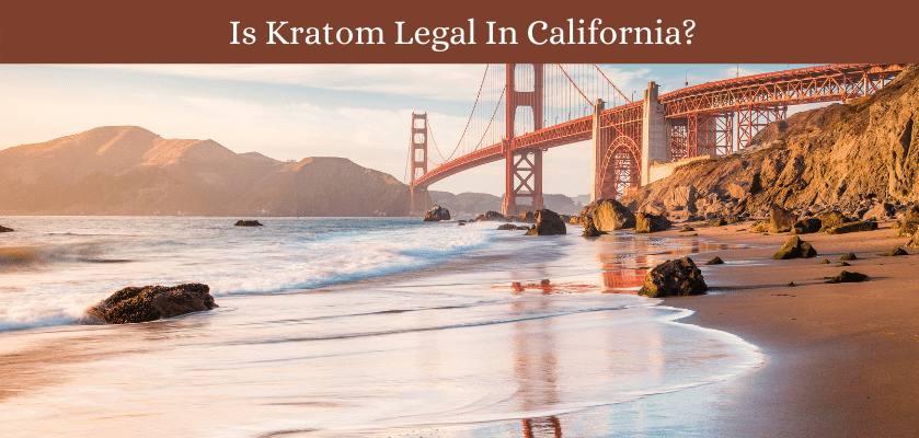 Is Kratom Legal In California?