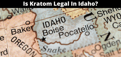 Is Kratom Legal In Idaho?