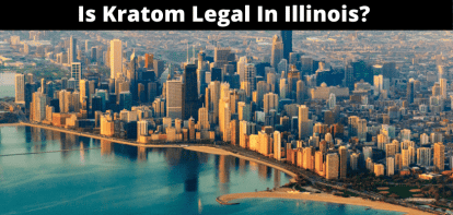 Is Kratom Legal In Illinois? 