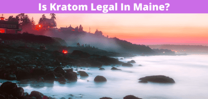 Is Kratom Legal In Maine?