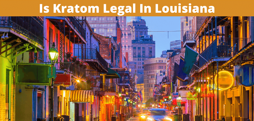 Is Kratom Legal In Louisiana