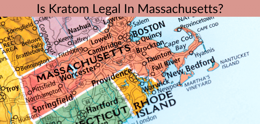 Is Kratom Legal In Massachusetts?