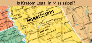 Is Kratom Legal In Mississippi?