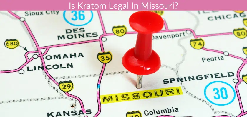 Is Kratom Legal In Missouri?