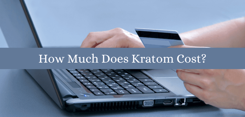 How Much Does Kratom Cost