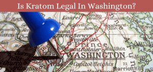Is Kratom Legal In Washington?