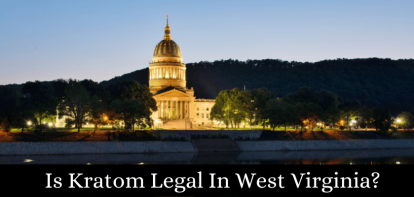 Is Kratom Legal In West Virginia? 
