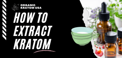 How To Extract Kratom
