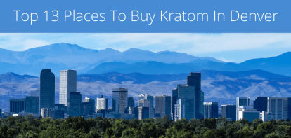 Top 13 Places To Buy Kratom In Denver