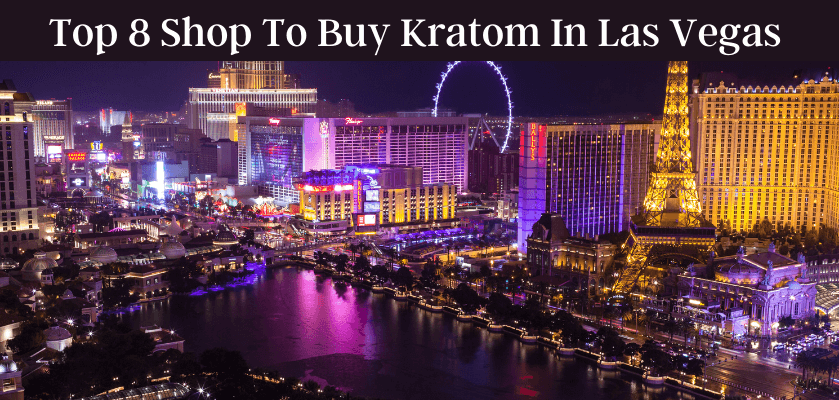Top 8 Shop To Buy Kratom In Las Vegas