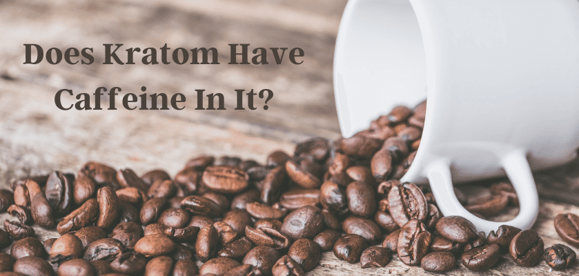 Does Kratom Have Caffeine In It?