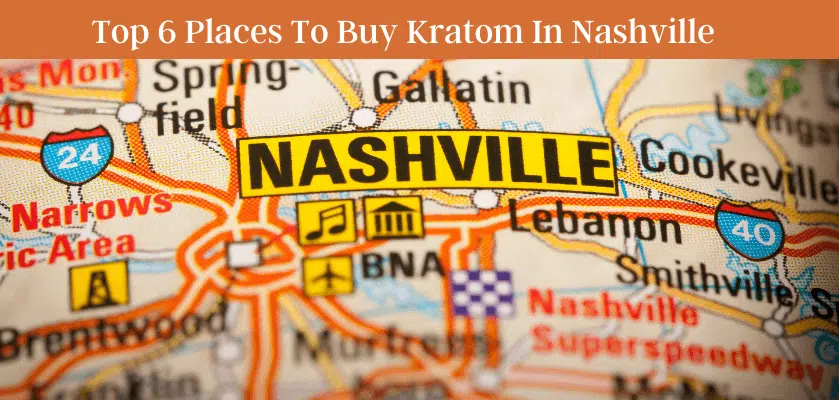 Top 6 Places To Buy Kratom In Nashville