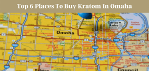 Top 6 Places To Buy Kratom In Omaha