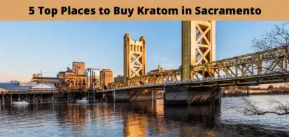5 Top Places to Buy Kratom in Sacramento