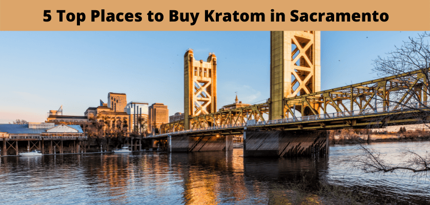 5 Top Places to Buy Kratom in Sacramento