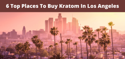 6 Top Places To Buy Kratom In Los Angeles