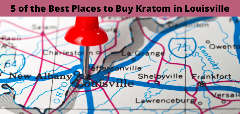 5 of the Best Places to Buy Kratom in Louisville