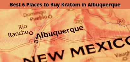 Best 6 Places to Buy Kratom in Albuquerque