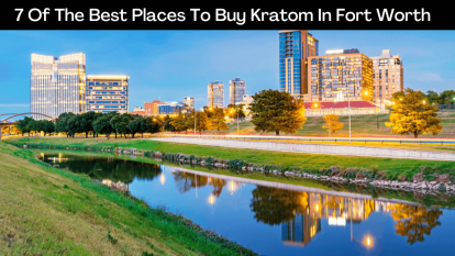Buy Kratom In Fort Worth