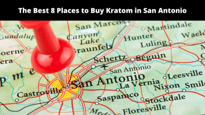 The Best 8 Places to Buy Kratom in San Antonio