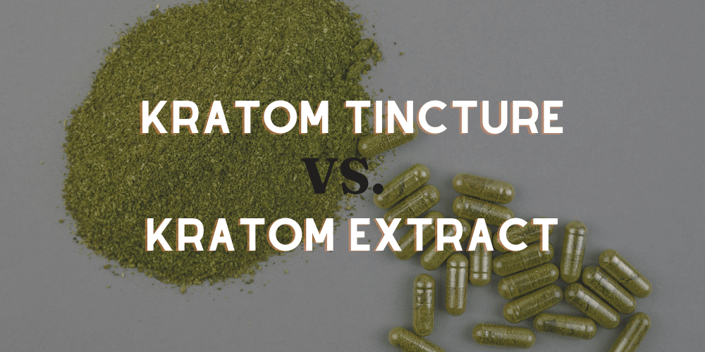 Kratom Tincture and Extract Comparison